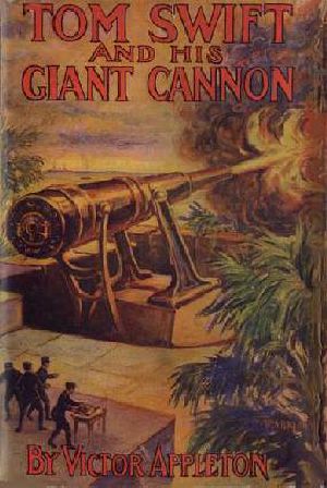 [Tom Swift Sr. 16] • Tom Swift & His Giant Cannon